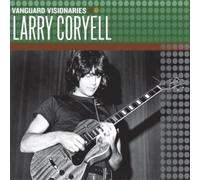 Larry Coryell - Vanguard Visionaries