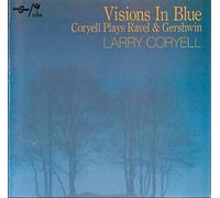 Larry Coryell - Visions In Blue - Coryell Plays Ravel & Gershwin (UK