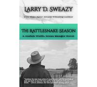 Larry D. Sweazy The Rattlesnake Season: A Josiah Wolfe, Texas Ranger Novel Larry D. Sweazy Multicolor