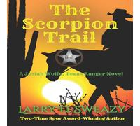 Larry D. Sweazy The Scorpion Trail: A Josiah Wolfe, Texas Ranger Novel Paperback Book Larry D. Sweazy Multicolor