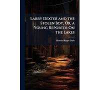 Larry Dexter and the Stolen Boy, Or, a Young Reporter On the Lakes