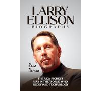 LARRY ELLISON BIOGRAPHY: The New Richest Man in the World Who Redefined Technology