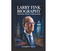LARRY FINK BIOGRAPHY: From Wall Street To World Stage