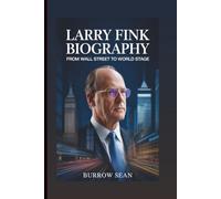 LARRY FINK BIOGRAPHY: From Wall Street To World Stage
