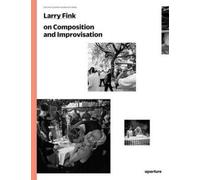 Larry Fink on Composition and Improvisation by Larry Fink (Paperback, 2014)