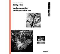 Larry Fink on Composition and Improvisation by Larry Fink (Paperback Book)