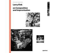 Larry Fink on Composition and Improvisation (The Photography Workshop Series) by Larry Fink (27-May-2014) Paperback