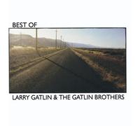 LARRY GATLIN/GATLIN BROTHERS - Best of