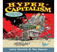 Larry Gonick Hypercapitalism : The Modern Economy, Its Values, & How to Larry Gonick Multicolor