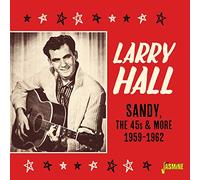 Larry Hall - Sandy, the 45s and More 1959-1962