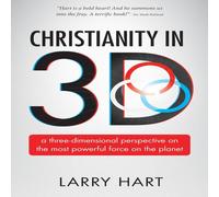 Larry Hart Christianity in 3D: a three-dimensional perspective on the most Larry Hart Multicolor