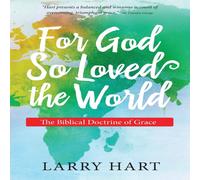 Larry Hart For God So Loved the World: The Biblical Doctrine of Grace Larry Hart Multicolor