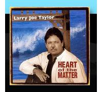 Larry Joe Taylor - Heart of the Matter