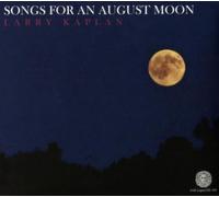 LARRY KAPLAN: SONGS FOR AN AUGUST MOON - CD