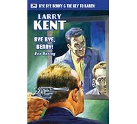 Larry Kent: Bye Bye, Benny! & The Key to Karen: 3