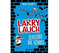 Larry Lauch zerstArt die Schule: Comic-Roman f, Elliott, Dreller.