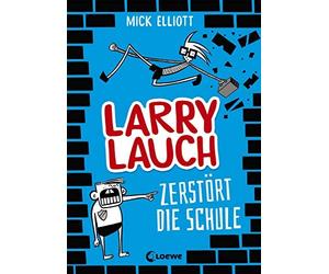 Larry Lauch zerstArt die Schule: Comic-Roman f, Elliott, Dreller.