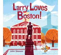 Larry Loves Boston!: A Larry Gets Lost Book