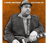 Larry McCray - Blues Without You (2LP) [VINYL]