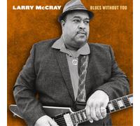 Larry McCray Blues Without You (Vinyl) 12" Album (Gatefold Cover) (US IMPORT)