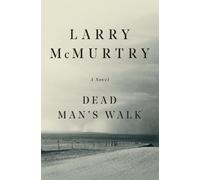 Dead Man's Walk (Lonesome Dove Series Volume 1)