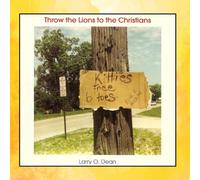 Larry O. Dean - Throw the Lions to the Christians