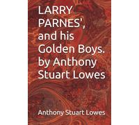 LARRY PARNES', and his Golden Boys. by Anthony Stuart Lowes