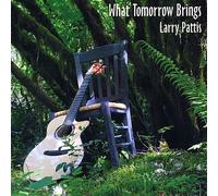 Larry Pattis - What Tomorrow Brings
