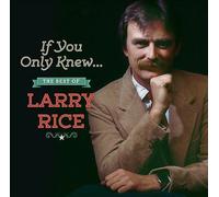 Larry Rice – If Only You Knew.... The Best Of Larry Rice
