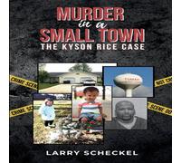 Larry Scheckel Murder in a Small Town: The Kyson Rice Case Paperback Book Larry Scheckel Multicolor