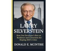 LARRY SILVERSTEIN: How One Developer's Bets on Resilience and Conversion Are Shaping 2025's Cities