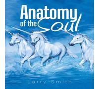 Larry Smith Anatomy of the Soul Paperback Book Larry Smith Multicolor