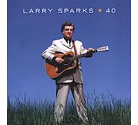Larry Sparks : 40 CD (2005) NEW Highly Rated eBay Seller Great Prices