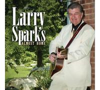 Larry Sparks - Almost Home