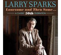 Larry Sparks – Lonesome And Then Some… – A Classic 50th Celebration – Rebel