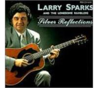 Larry Sparks/Lonesome Ramblers - Silver Reflections