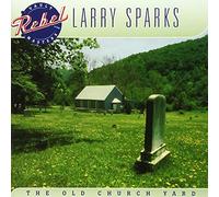 Larry Sparks : The Old Church Yard CD (2003) NEW FREE Shipping, Save £s