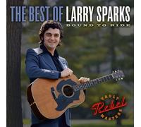Larry Sparks – The Best of Larry Sparks: Bound to Ride – Rebel