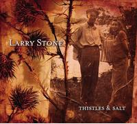 Larry Stone - Thistles & Salt