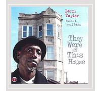 Larry Taylor Blues and Soul Band - They Were in This House
