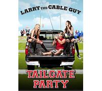 Larry The Cable Guy - Tailgate Party