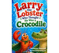Larry the Lobster Who Thought He Was a Crocodile