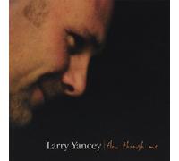 Larry Yancey - Flow Through Me