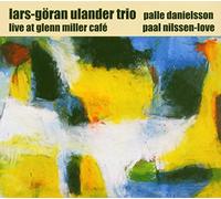 Lars-GĂsran Ulander Trio - Live at Glenn Miller Cafe