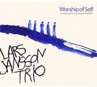 Lars Jansson Trio With Midt Ve - Worship of Self