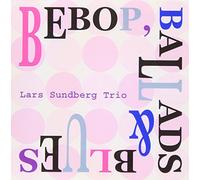 Lars Sandberg Trio - Bebop, Ballads & Blues