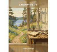 Larsson'S Life: An Artist'S Swedish Story