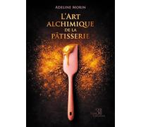L'Art alchimique de la pâtisserie