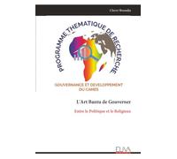 L'Art Bantu de Gouverner: Entre le Politique et le Religieux