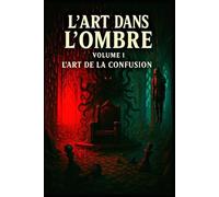 L'ART DANS L'OMBRE: L'ART DE LA CONFUSION